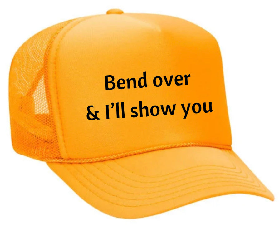 Bend Over & I’ll Show You Trucker Hat