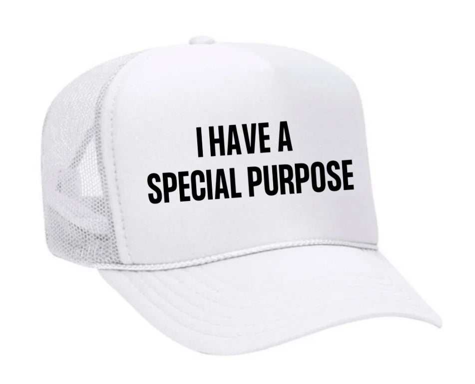 I Have A Special Purpose Trucker Hat