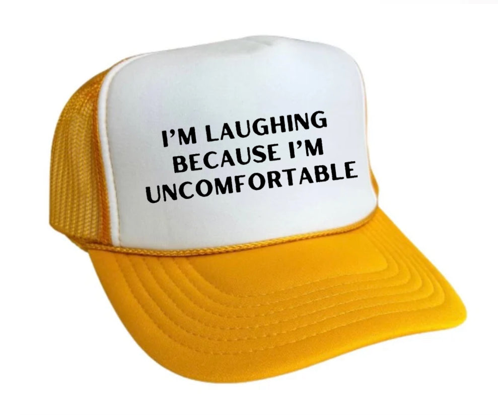 I’m Laughing Because I’m Uncomfortable Trucker Hat