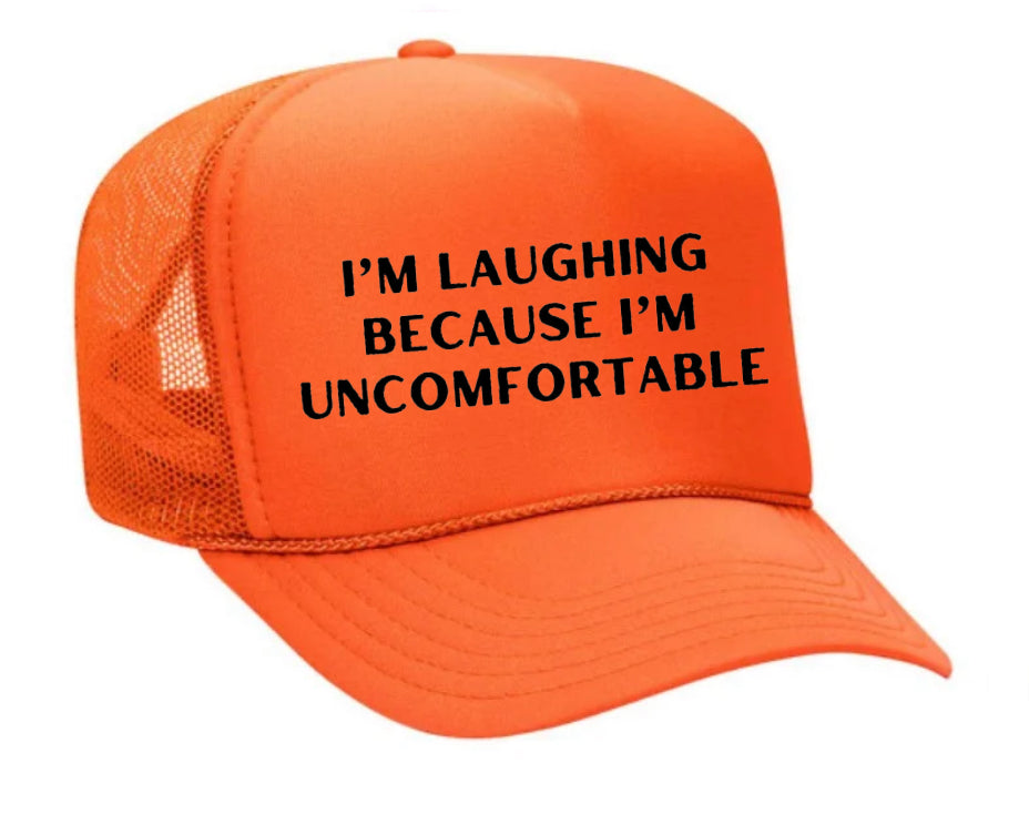 I’m Laughing Because I’m Uncomfortable Trucker Hat