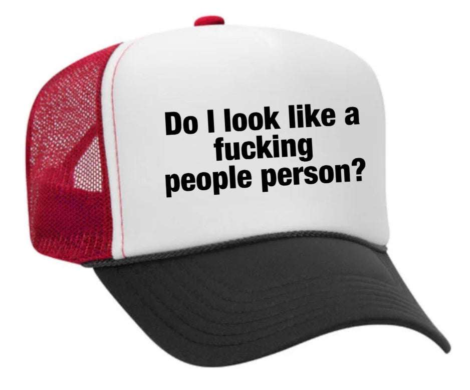 Do I Look Like a Fucking People Person Trucker Hat