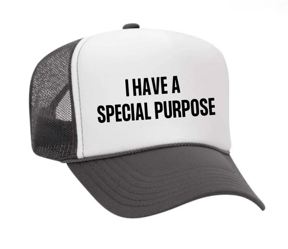 I Have A Special Purpose Trucker Hat