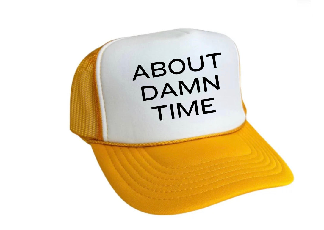 About Damn Time Trucker Hat