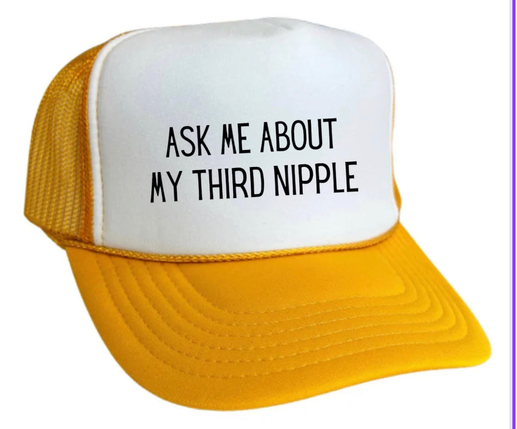 Ask Me About My Third Nipple Trucker Hat