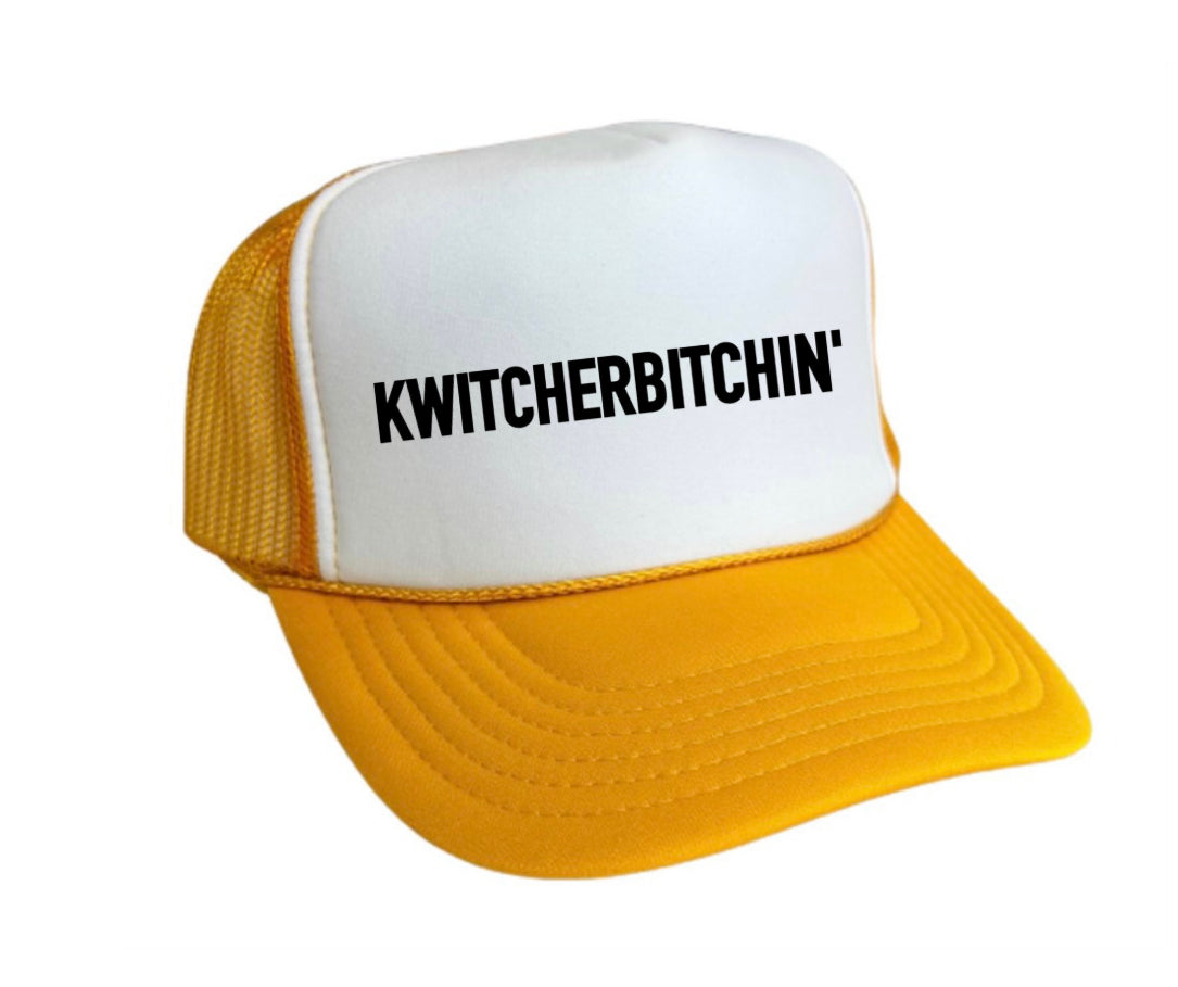 Kwitcherbitchin' Trucker Hat