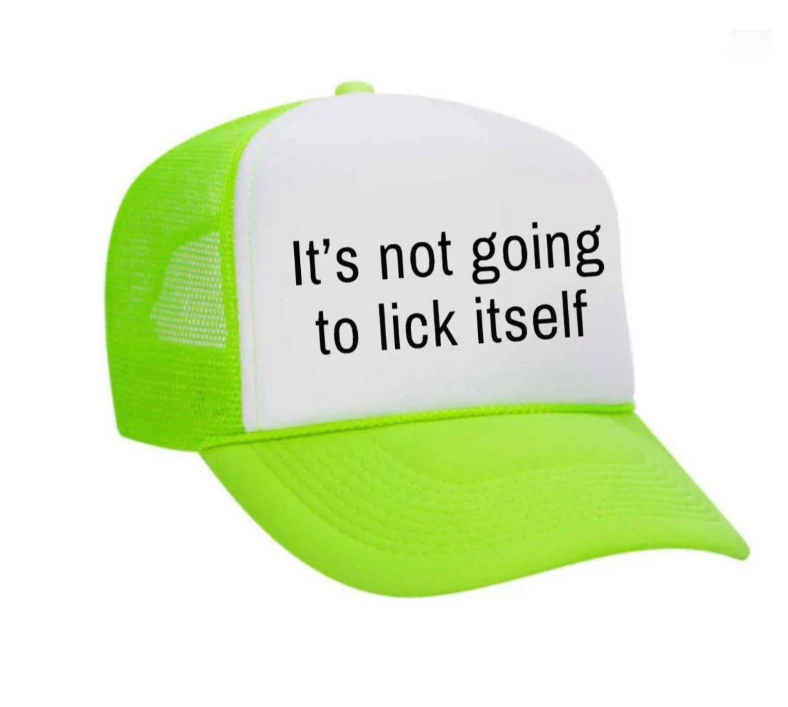 It’s Not Going To Lick Itself Trucker Hat