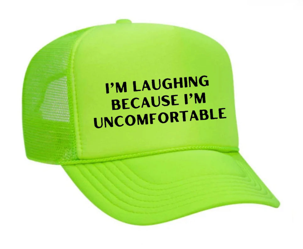 I’m Laughing Because I’m Uncomfortable Trucker Hat