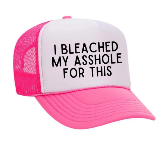 I Bleached My Asshole For This Trucker Hat