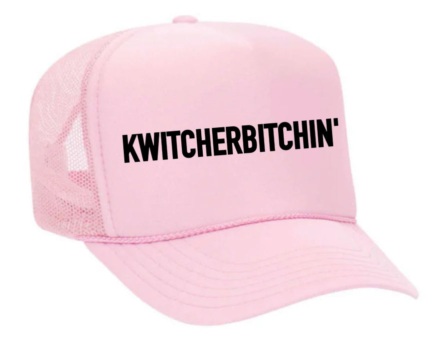 Kwitcherbitchin' Trucker Hat