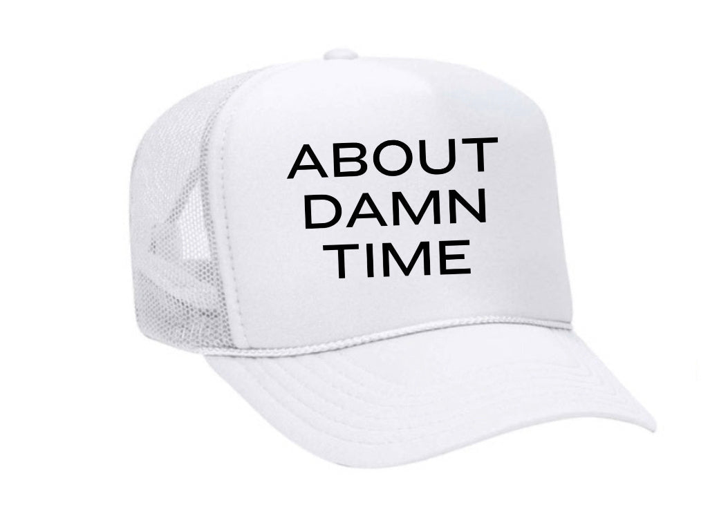 About Damn Time Trucker Hat