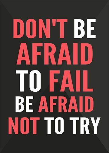 Don't Be Afraid to Fail