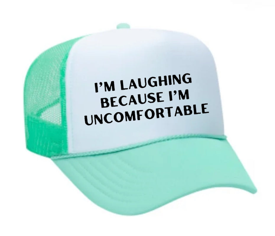 I’m Laughing Because I’m Uncomfortable Trucker Hat