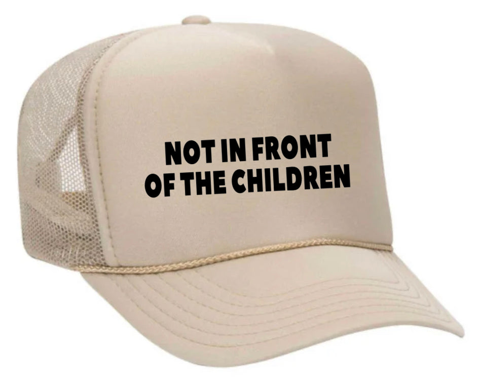 Not In Front Of The Children Trucker Hat