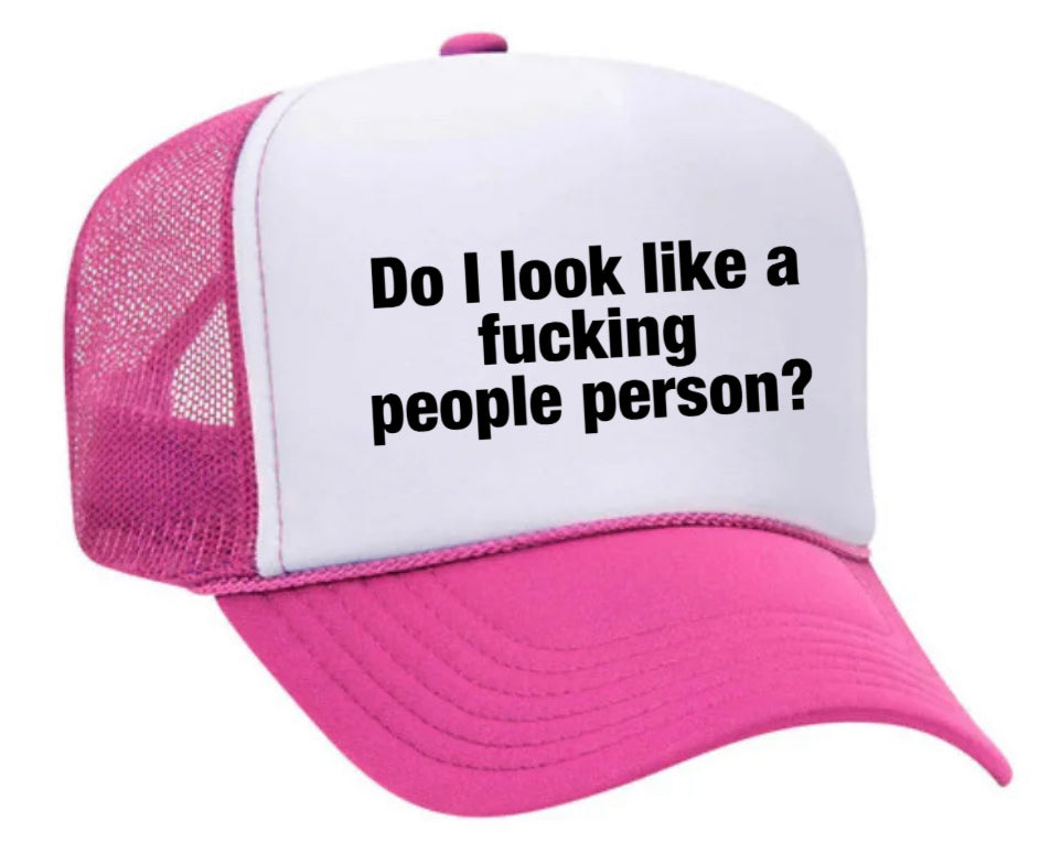 Do I Look Like a Fucking People Person Trucker Hat