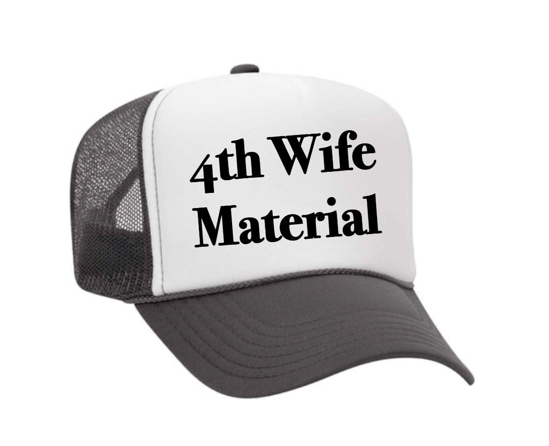 4th Wife Material Trucker Hat