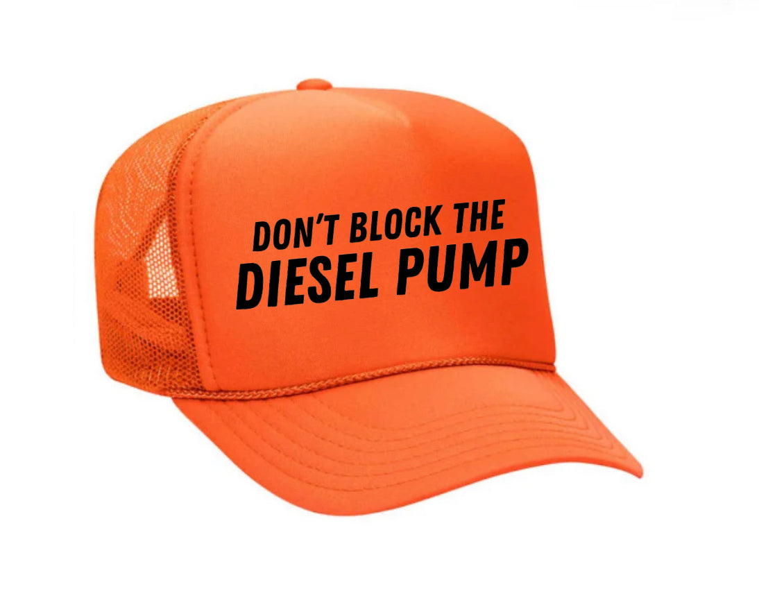 Don’t Block The Diesel Pump Trucker Hat