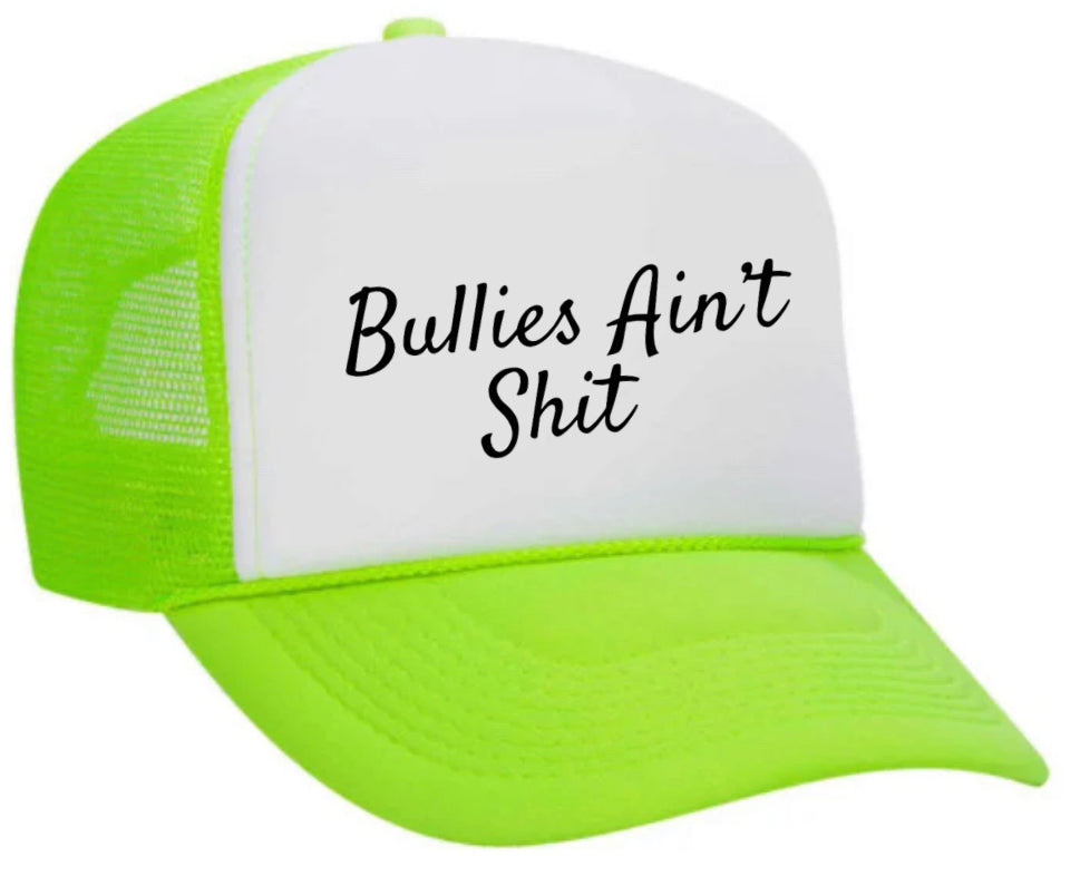 Bullies Ain’t Shit Trucker Hat