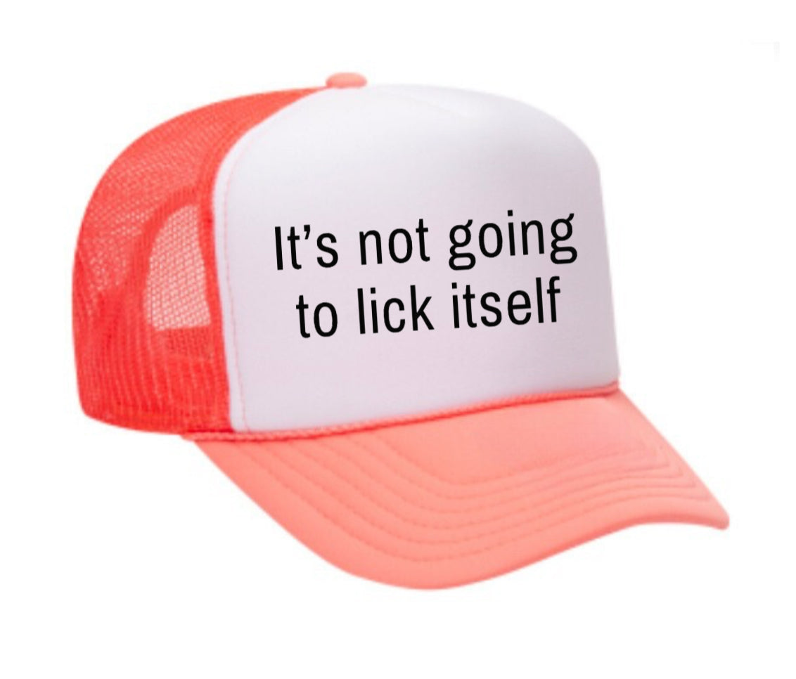 It’s Not Going To Lick Itself Trucker Hat