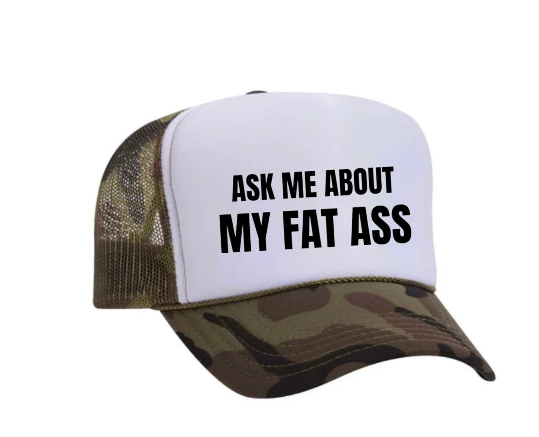 Ask Me About My Fat Ass Trucker Hat