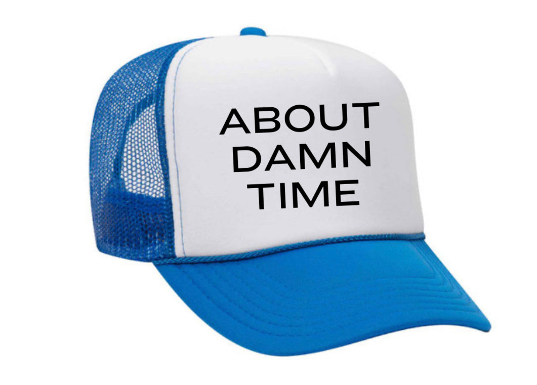 About Damn Time Trucker Hat