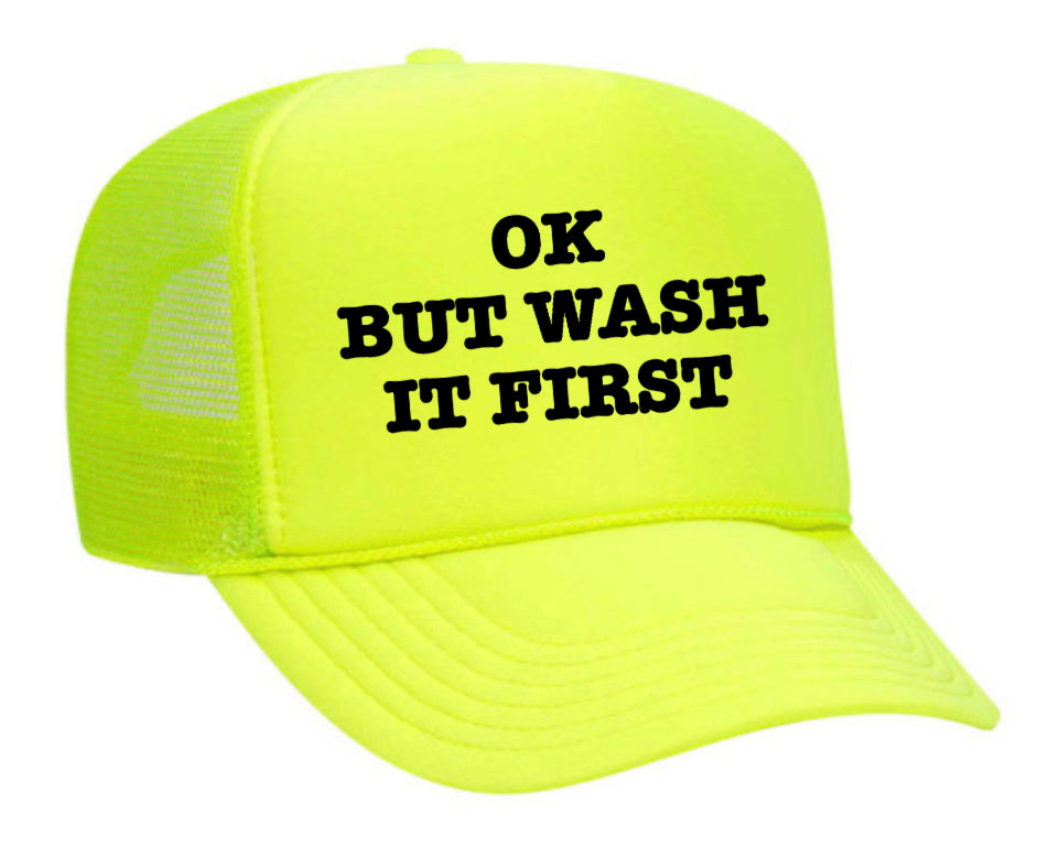 OK But Wash It First Trucker Hat