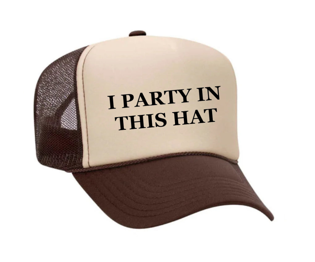 I Party In This Hat Trucker Hat