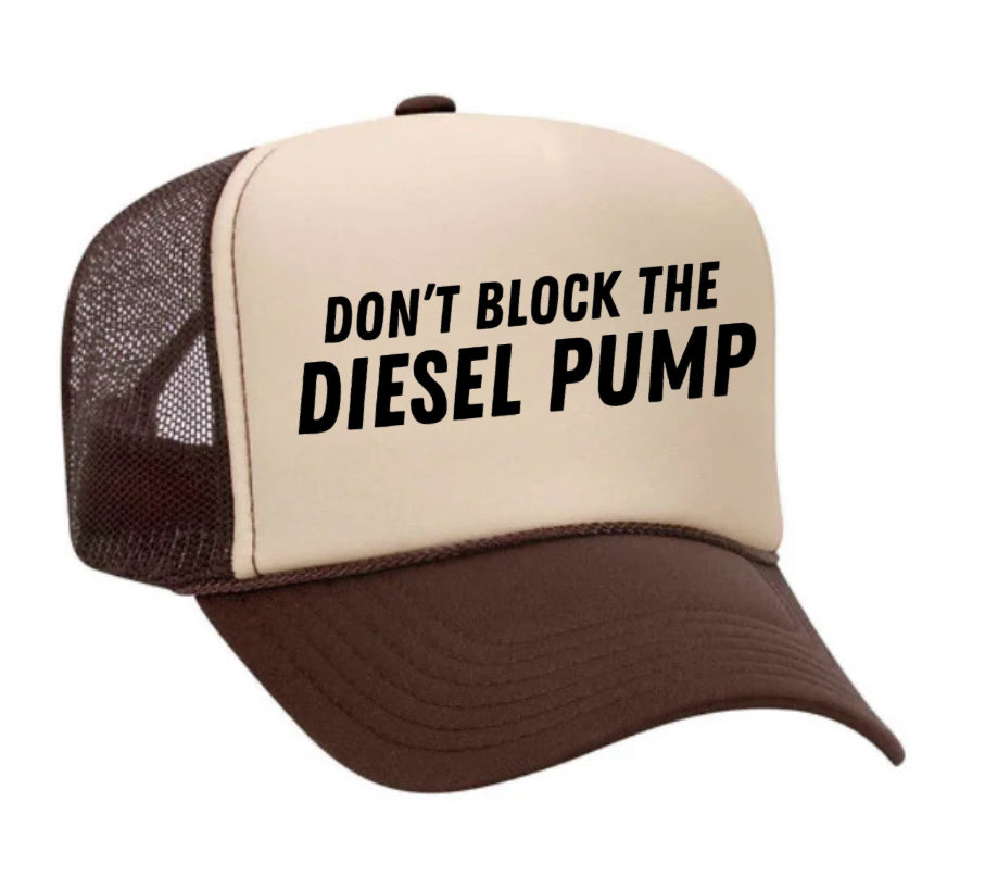 Don’t Block The Diesel Pump Trucker Hat