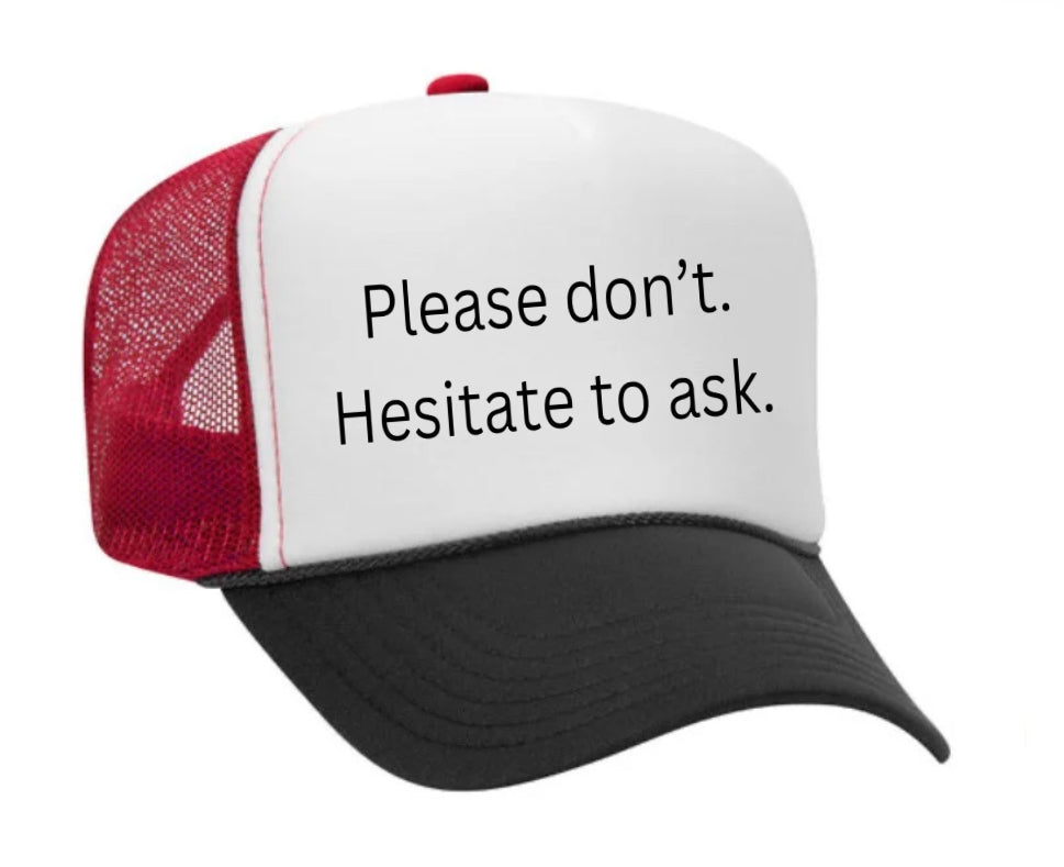 Please Don’t Hesitate To Ask Trucker Hat