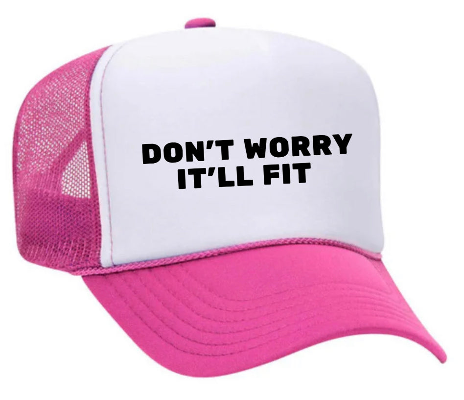 Don’t Worry It’ll Fit Trucker Hat