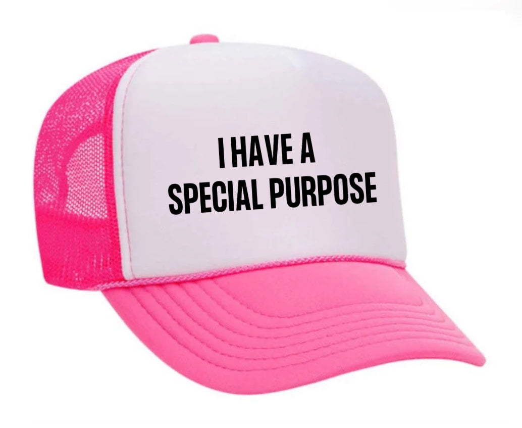 I Have A Special Purpose Trucker Hat