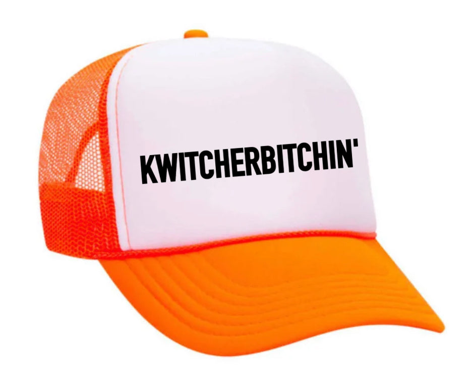 Kwitcherbitchin' Trucker Hat