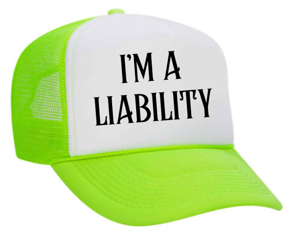 I’m A Liability Trucker Hat