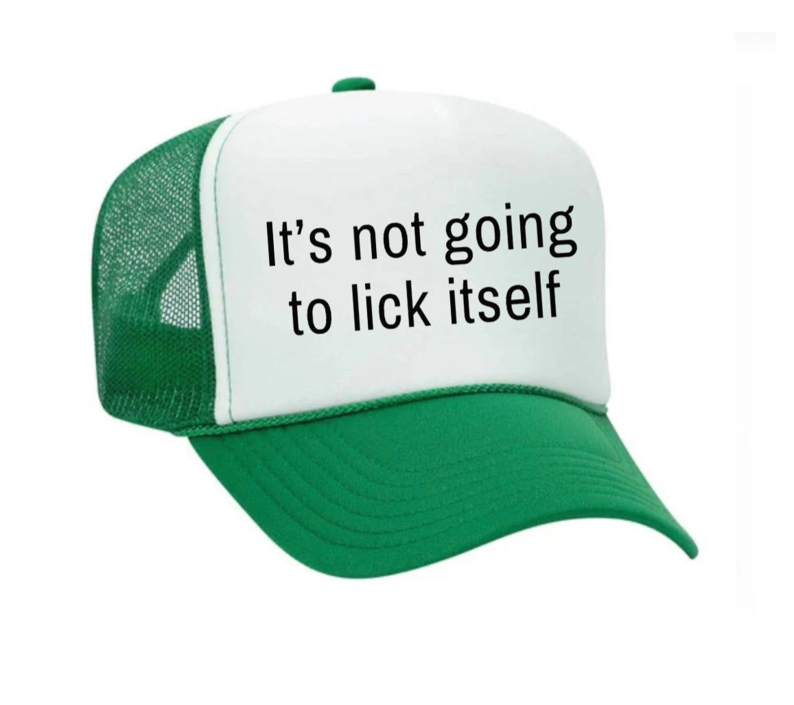 It’s Not Going To Lick Itself Trucker Hat