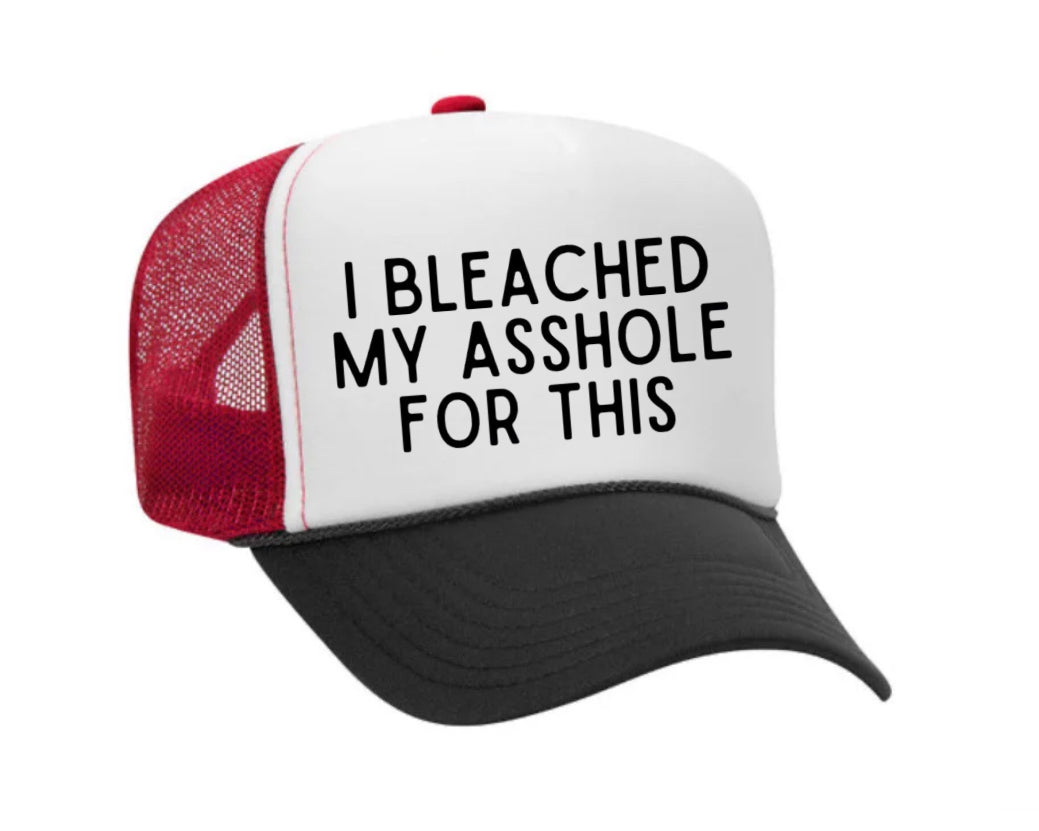 I Bleached My Asshole For This Trucker Hat