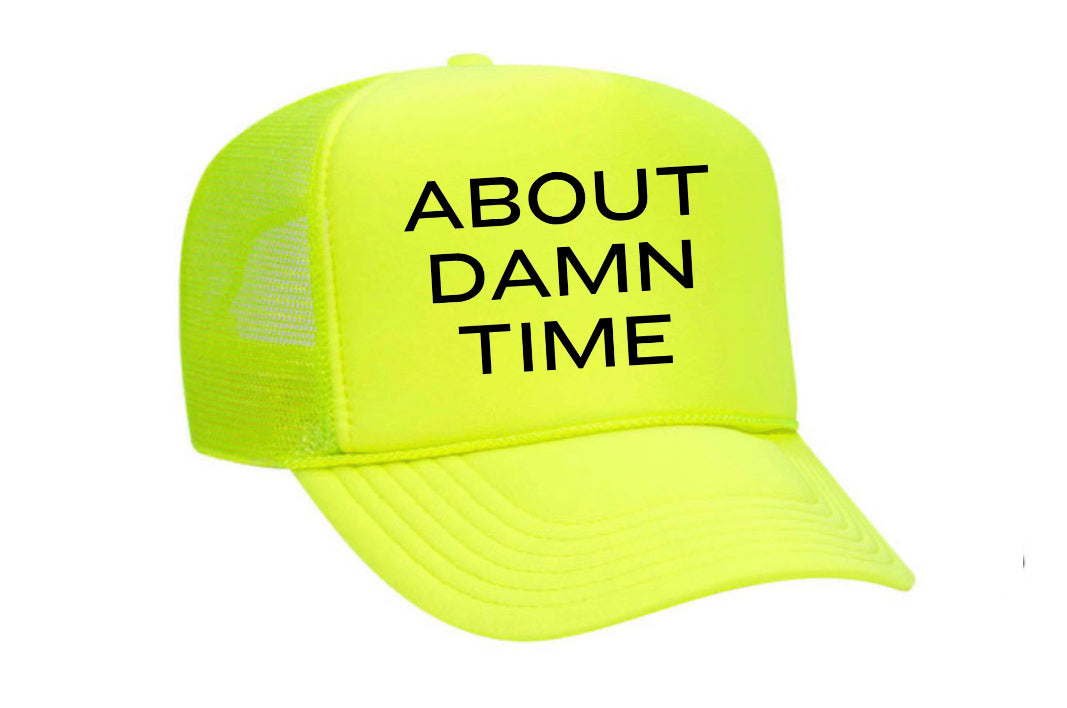 About Damn Time Trucker Hat