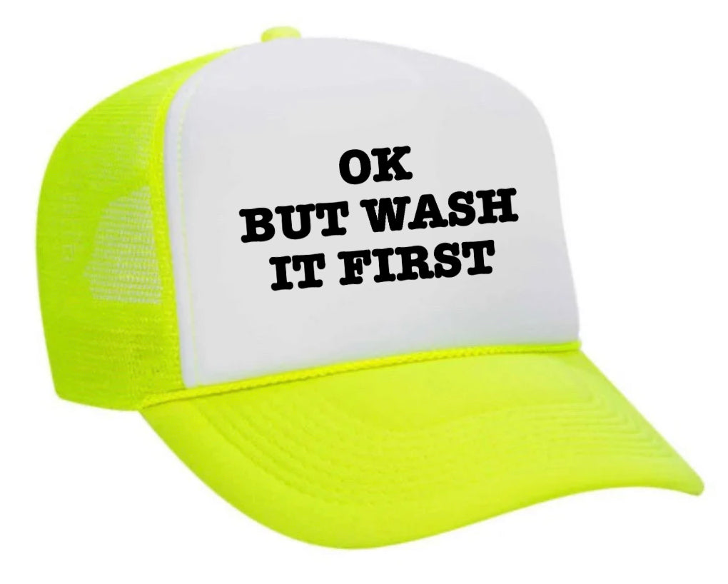 OK But Wash It First Trucker Hat