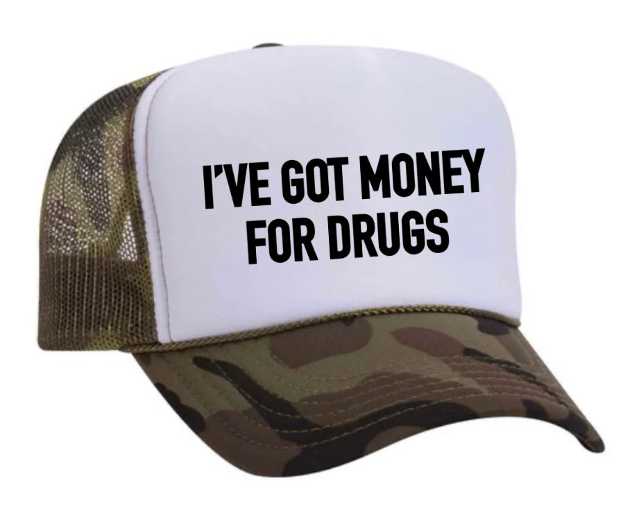 I've Got Money for Drugs Trucker Hat