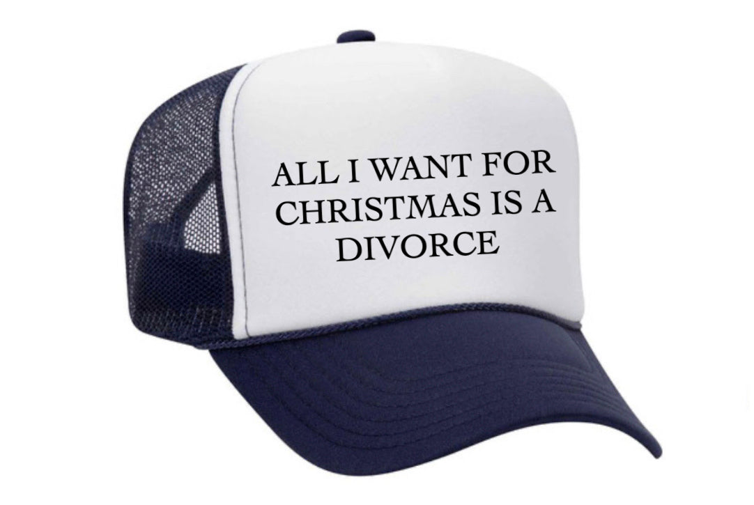 All I Want For Christmas Is A Divorce Trucker Hat