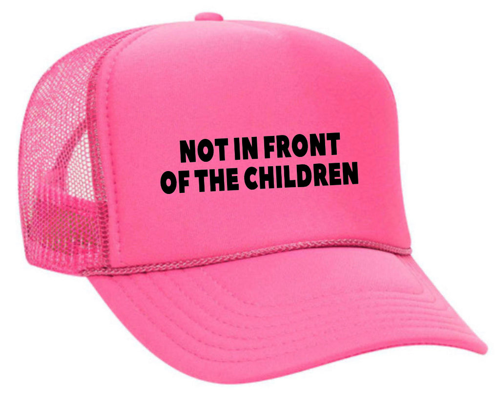 Not In Front Of The Children Trucker Hat