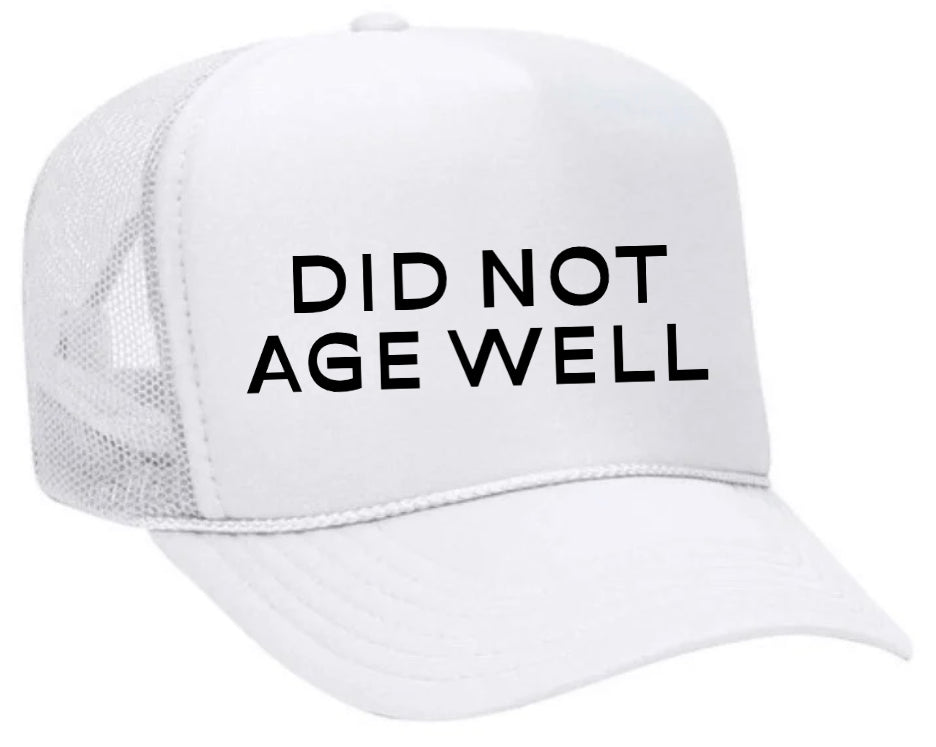 Did Not Age Well Trucker Hat