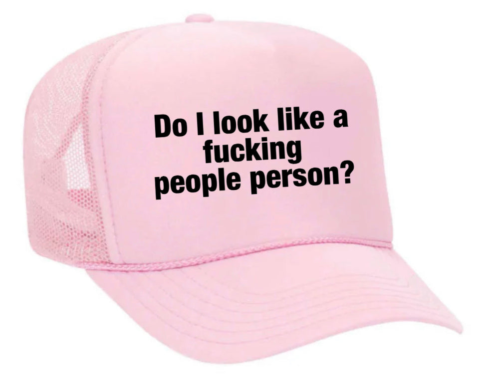 Do I Look Like a Fucking People Person Trucker Hat