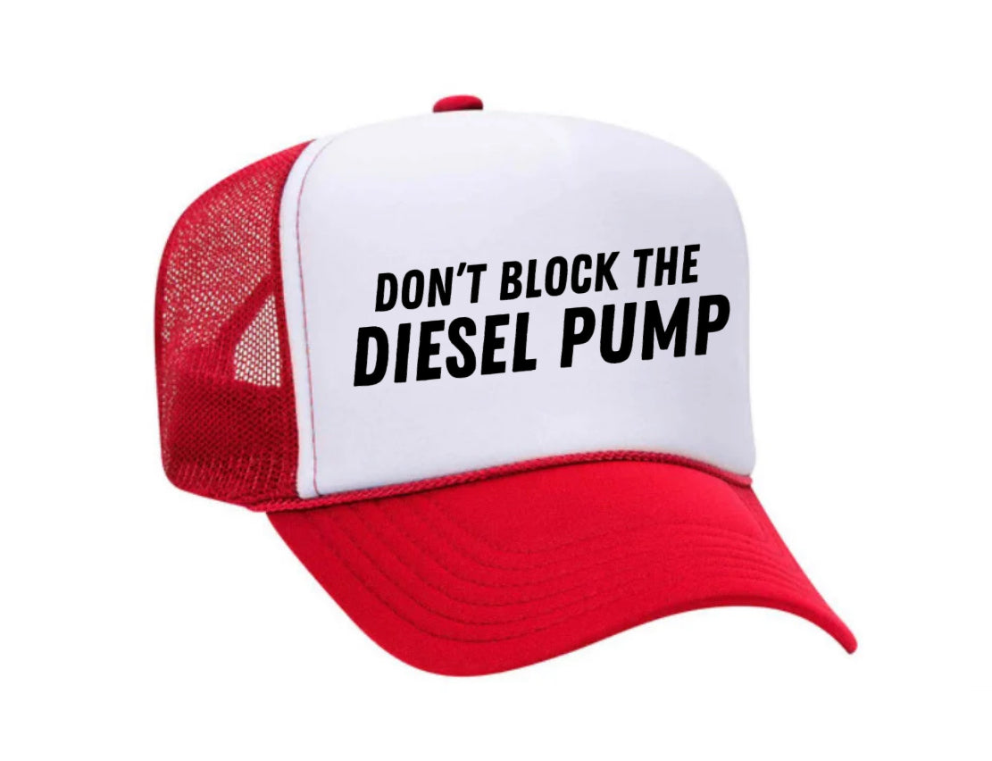 Don’t Block The Diesel Pump Trucker Hat