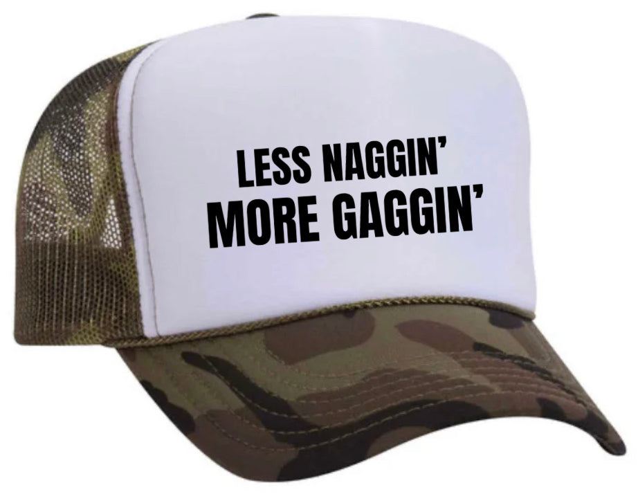 Less Naggin’ More Gaggin’ Trucker Hat