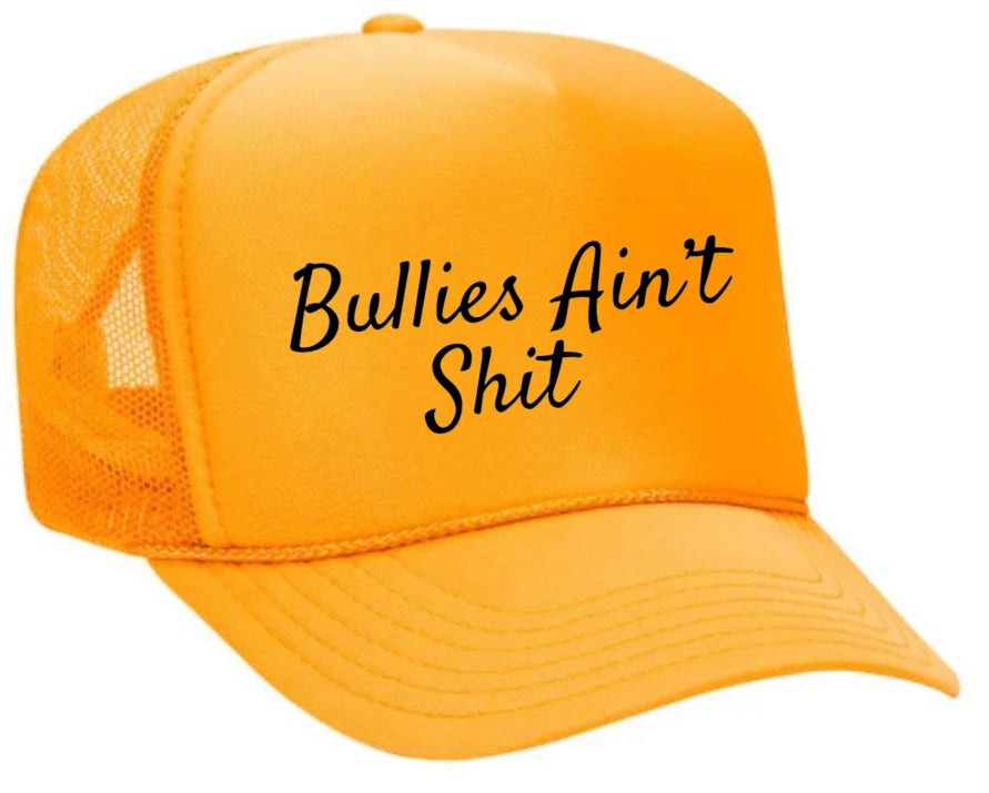 Bullies Ain’t Shit Trucker Hat