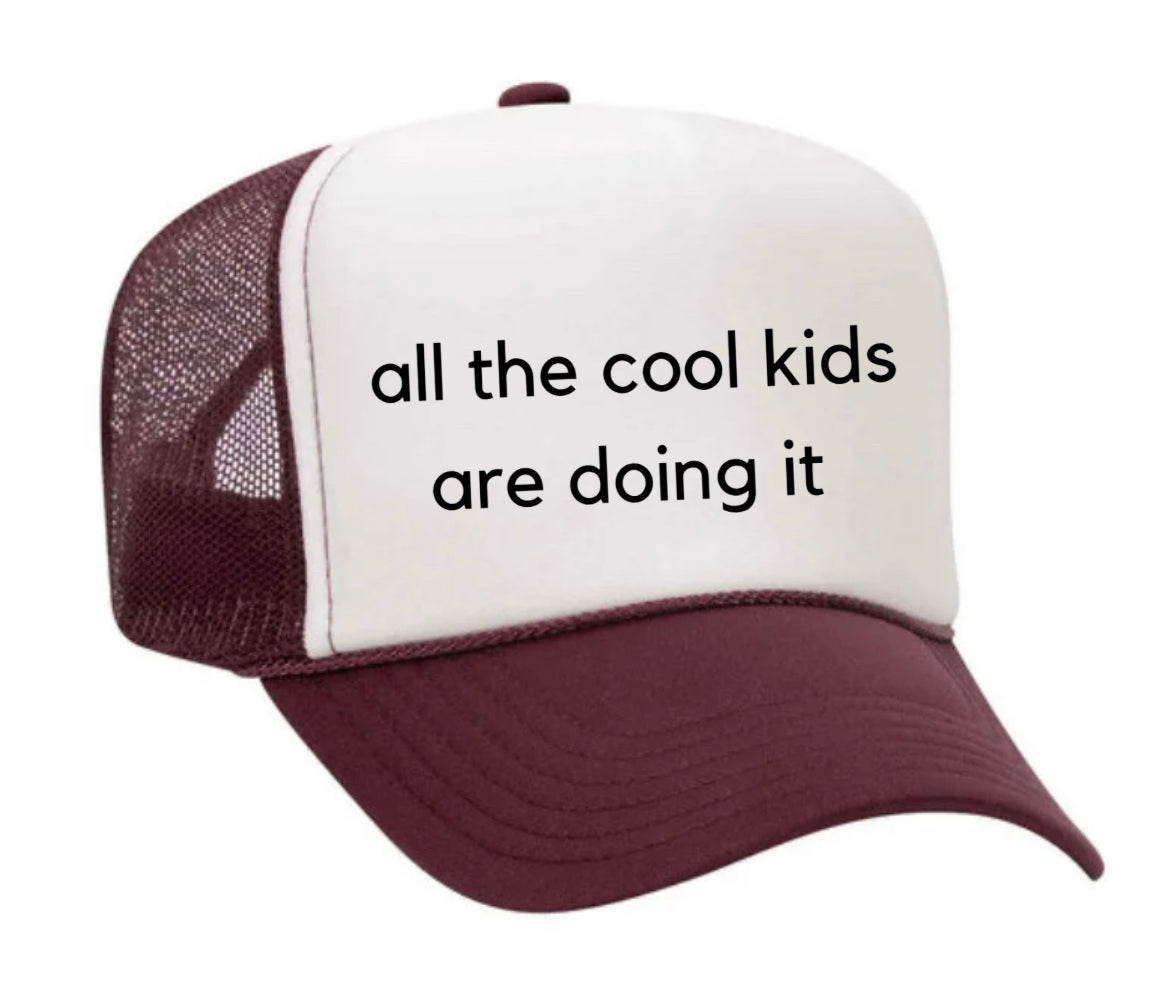 all the cool kids are doing it Trucker Hat