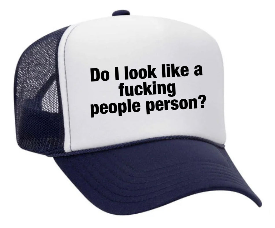 Do I Look Like a Fucking People Person Trucker Hat