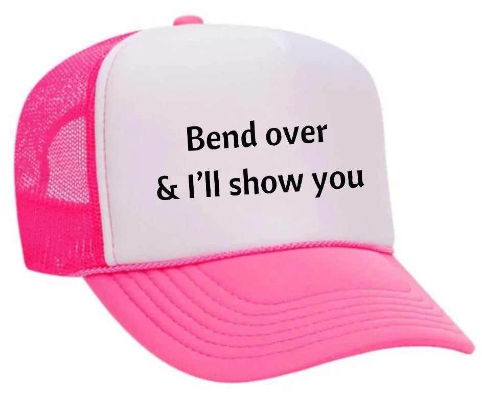 Bend Over & I’ll Show You Trucker Hat