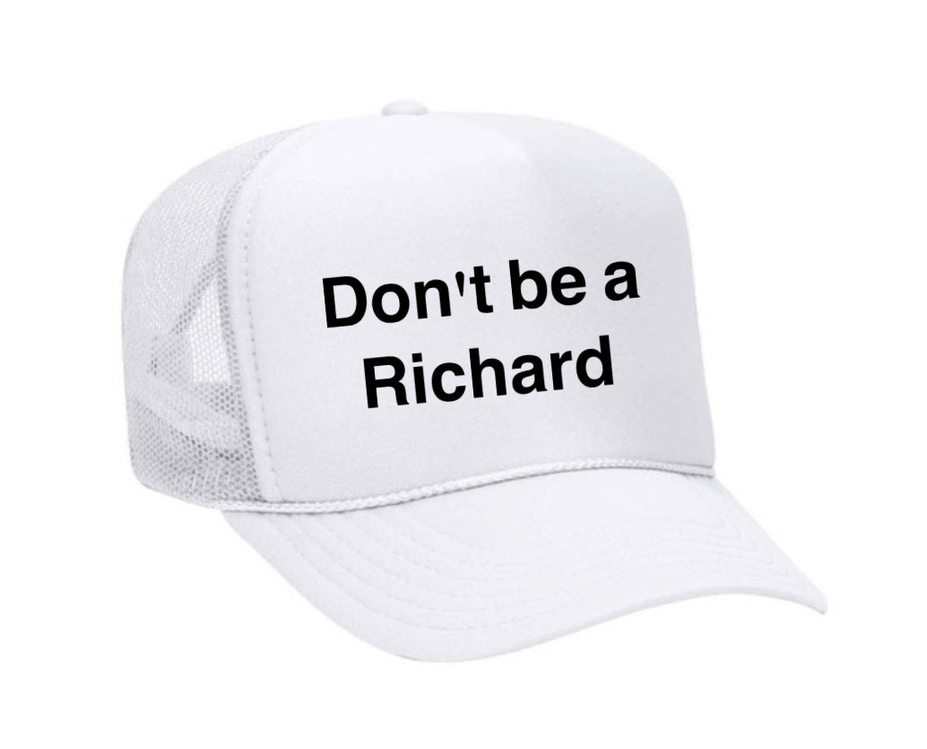 Don't be a Richard Trucker Hat