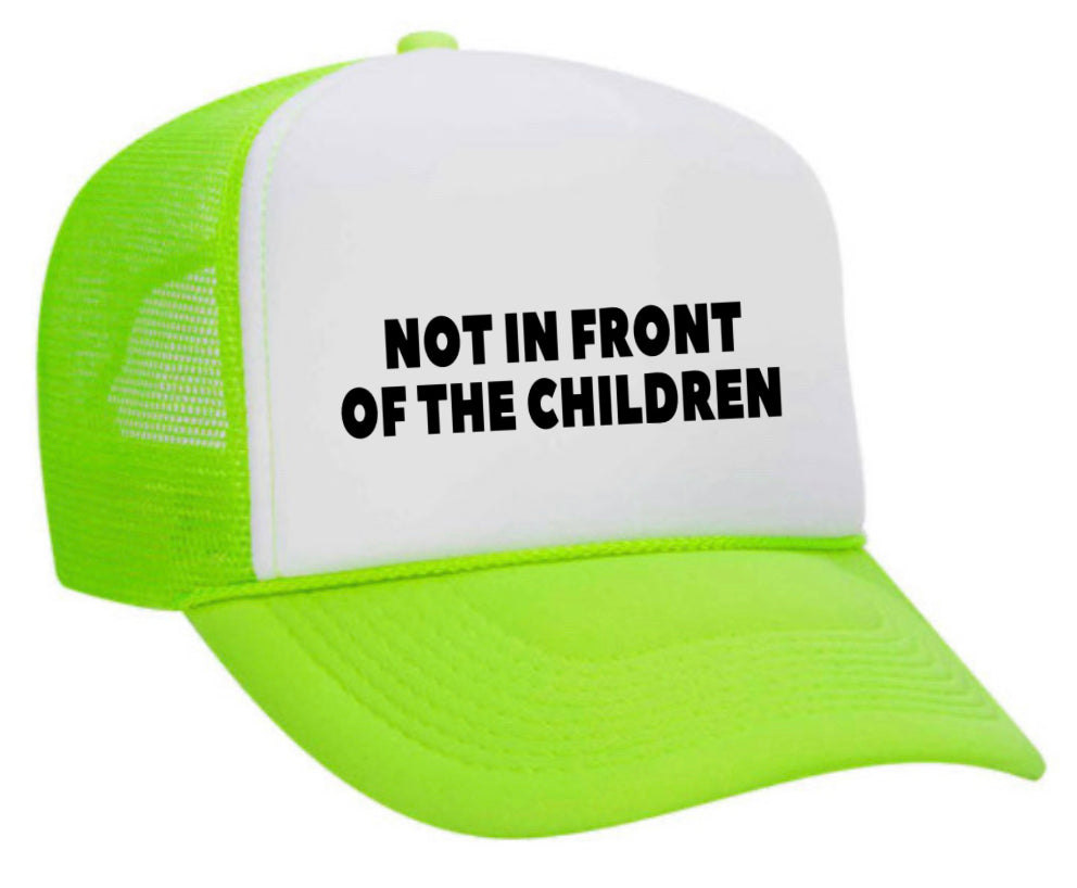 Not In Front Of The Children Trucker Hat