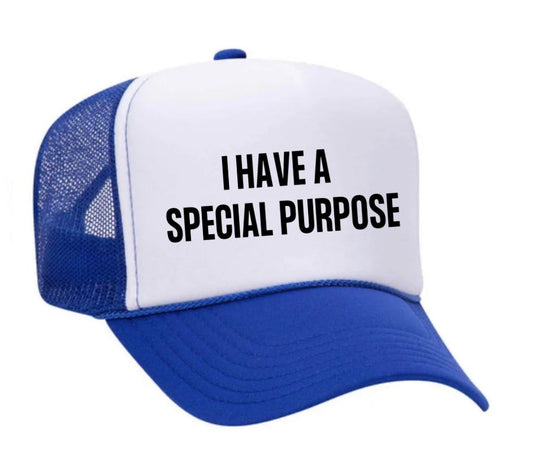 I Have A Special Purpose Trucker Hat